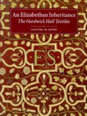 An Elizabethan Inheritance: The Hardwick Hall Textiles by Santina M. Levey - 1999