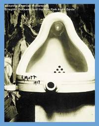 Debating American Modernism: Stieglitz, Duchamp, and the New York Avant-Garde