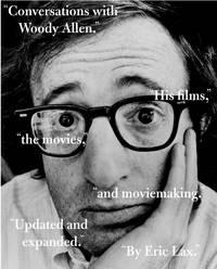 Conversations with Woody Allen: His Films, the Movies, and Moviemaking [Paperback] Lax, Eric by Lax, Eric