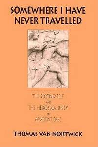 Somewhere I Have never Travelled; the second self and the Hero's Journey in ancient Epic