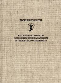 Picturing Faith: a Facsimile Edition of the Pictographic Quechua Catechism in the Huntington Free...