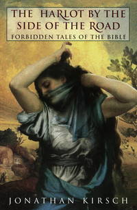 The Harlot by the Side of the Road: Forbidden Tales of the Bible by Kirsch, Jonathan - 1997-04-15