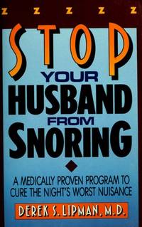 Stop Your Husband from Snoring: A Medically Proven Program to Cure the Night's