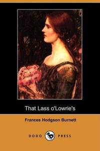cover of That Lass o'Lowrie's (Dodo Press)