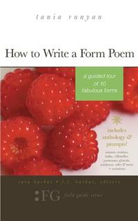 How to Write a Form Poem: A Guided Tour of 10 Fabulous Forms: includes ...