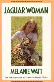 Jaguar Woman: One Woman's Struggle To Preserve The Jaguars Of Belize (HARDBACK FIRST EDITION, FIRST PRINTING SIGNED BY THE AUTHOR, WITHOUT DEDICATION, MELANIE WATT)