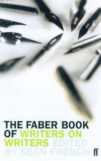 The Faber Book of Writers on Writers