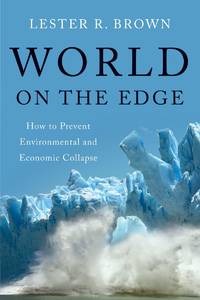 World on the Edge: How to Prevent Environmental and Economic Collapse