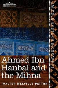 Ahmed Ibn Hanbal and The Mihna