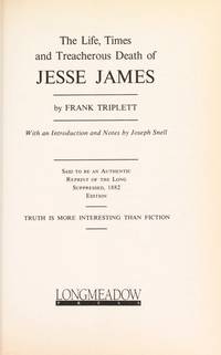 The Life, Times, and Treacherous Death of Jesse James