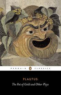 The Pot of Gold and Other Plays (Penguin Classics) by Plautus, E. F. Watling