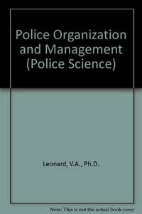 Police Organization and Management by More, Harry W., Jr., Leonard, V. A