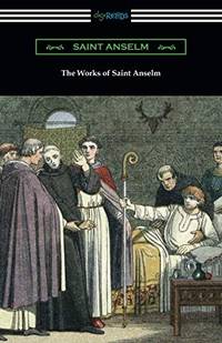 The Works of Saint Anselm: (Translated by Sidney Norton Deane)