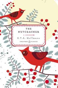 The Nutcracker (Penguin Christmas Classics) by E. T. A. Hoffmann