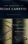 The Memoirs of Elias Canetti: The Tongue Set Free, The Torch in My Ear, The Play of the Eyes, three volumes in one