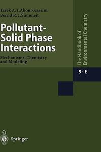 Pollutant-Solid Phase Interactions Mechanisms, Chemistry and Modeling (The Handbook of...