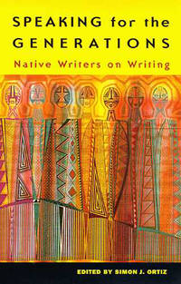 Speaking for the Generations: Native Writers on Writing (Volume 35) (Sun Tracks)
