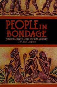 People in Bondage : African Slavery since the 15th Century