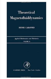 Theoretical Magnetofluiddynamics (Applied Mathematics and Mechanics, Volume 13)