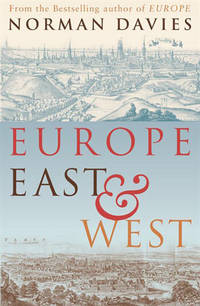 Europe East &amp; West by Norman Davies - 2007