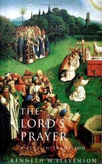 The Lord's Prayer: A Text in Tradition