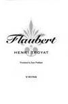 Flaubert by Troyat, Henri - 1992