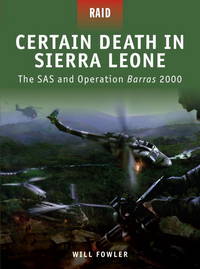Certain Death in Sierra Leone: The SAS and Operation Barras 2000 (Raid)