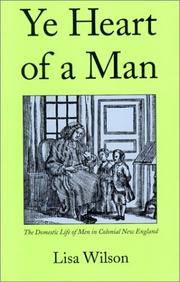 Ye Heart of a Man The Domestic Life of Men in Colonial New England