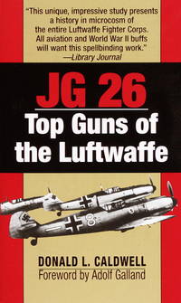 JG 26 : Top Guns of the Luftwaffe by Caldwell, Donald L