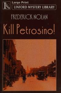 Kill Petrosino! (Linford Mystery Library) by Frederick Nolan - 2007-10-30