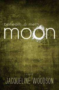 Beneath a Meth Moon by Jacqueline Woodson