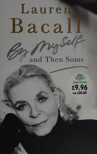 By Myself and Then Some by Bacall, Lauren - 2005