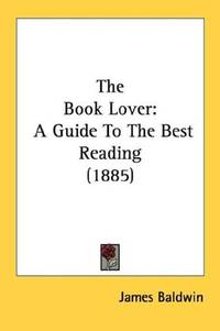 image of The Book Lover: A Guide To The Best Reading (1885)