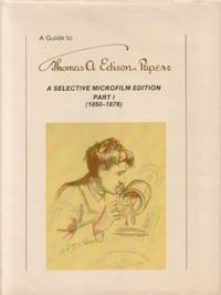 A Guide to THOMAS A. EDISON PAPERS: A Selective Microfilm Edition, Part I (1850-1878). [Hardcover] Thomas E. Jeffrey, &c, editor