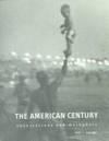 The American Century: Photographs and Visions 1900-1935