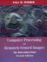 Computer Processing of Remotely Sensed Images : An Introduction, 2nd Edition