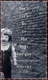 image of Don't Let's Go to the Dogs Tonight: An African Childhood