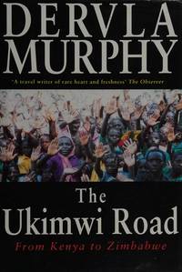 The Ukimwi Road: From Kenya to Zimbabwe by Dervla Murphy - 1993-09-23