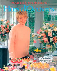 Martha Stewart&#039;s Hors d&#039;Oeuvres: The Creation and Presentation of Fabulous Finger Foods by Stewart, Martha - 1992-05-30