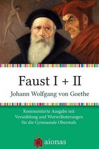 Faust I + II: Kommentierte Ausgabe mit Verszählung und Worterklärungen für die Gymnasiale...