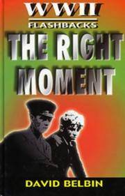 World War II Flashbacks: The Right Moment (Flashbacks: World War II)