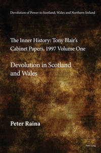 The Inner History: Tony BlairÔøΩs Cabinet Papers, 1997, Devolution in Scotland and Wales (1)...