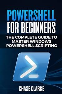 PowerShell for Beginners: The Complete Guide to Master Windows ...