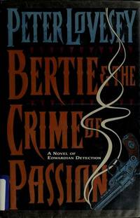 Bertie &amp; the Crime of Passion by Peter Lovesey - 1995-01