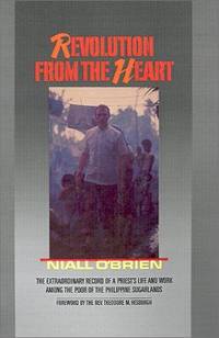 Revolution from the Heart. [The Extraordinary Record of a Priest's Life & Work among the...