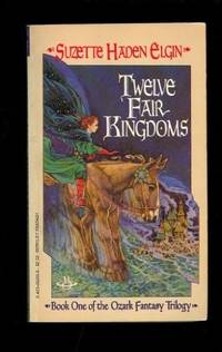 Twelve Fair Kingdoms by Suzette Haden Elgin - 1983-03-01