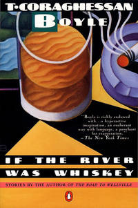 If the River Was Whiskey  Stories by Boyle, T.C - 1990