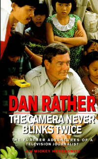 The Camera Never Blinks Twice : The Further Adventures of a Television Journalist