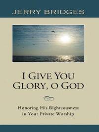 P Bk. 3 : Honoring His Righteousness in Your Private Worship The Private Worship Trilogy