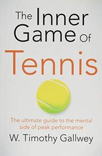 Inner Game Of Tennis by W. Timothy Gallwey